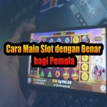 Cara Main Slot dengan Benar bagi Pemula