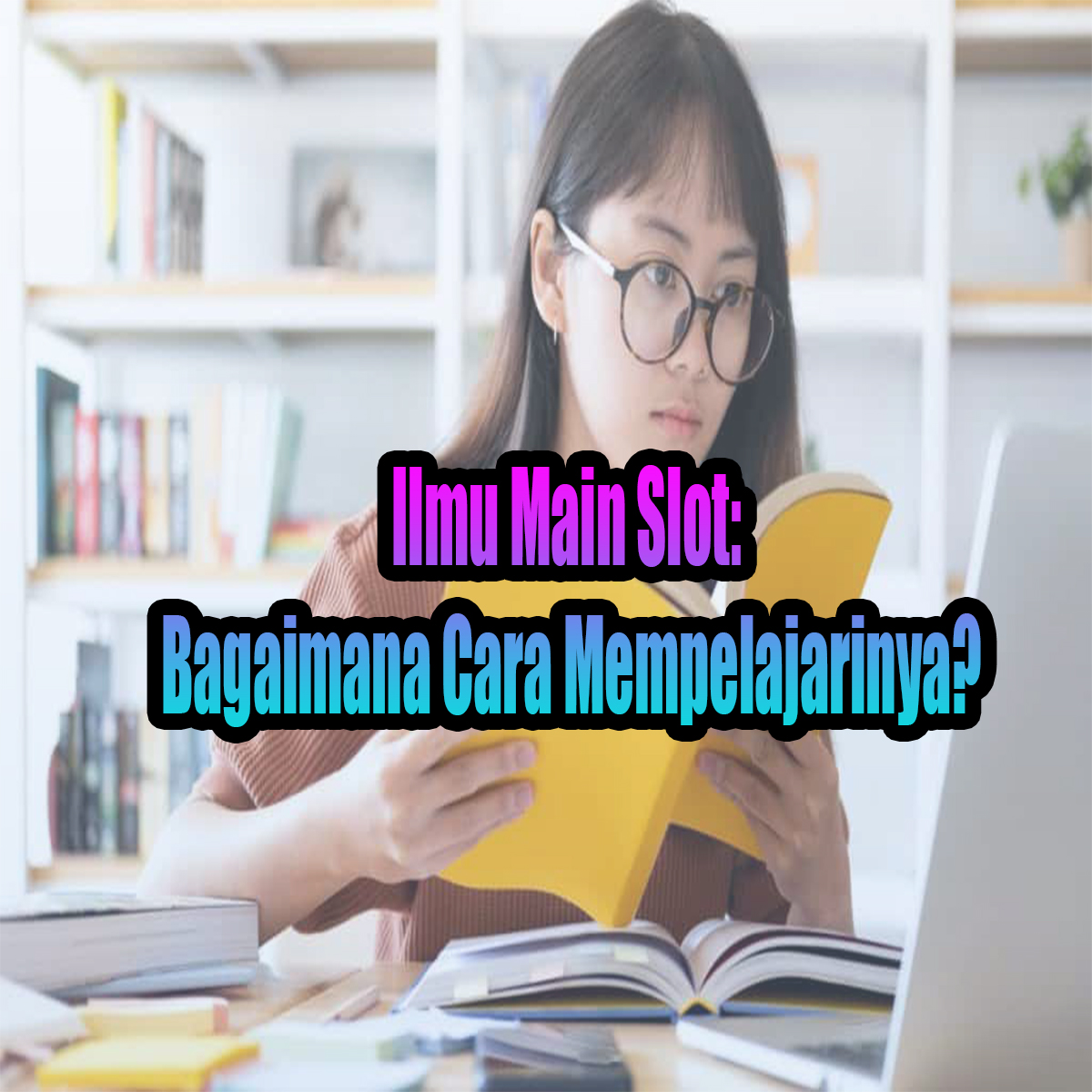 Ilmu Main Slot Bagaimana Cara Mempelajarinya