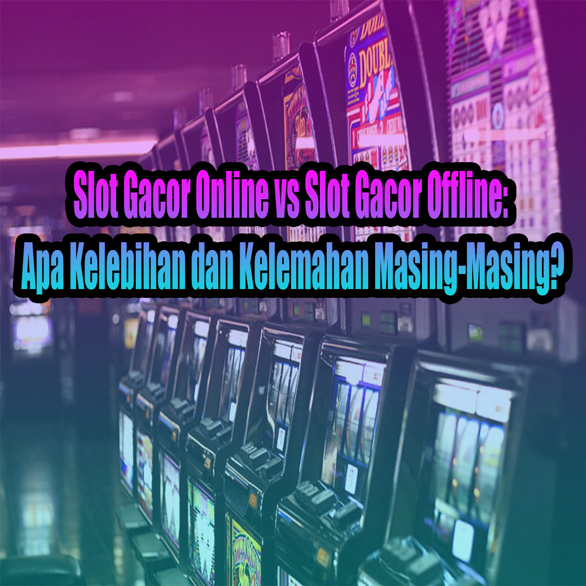 Slot Gacor Online vs Slot Gacor Offline: Apa Kelebihan dan Kelemahan Masing-Masing?