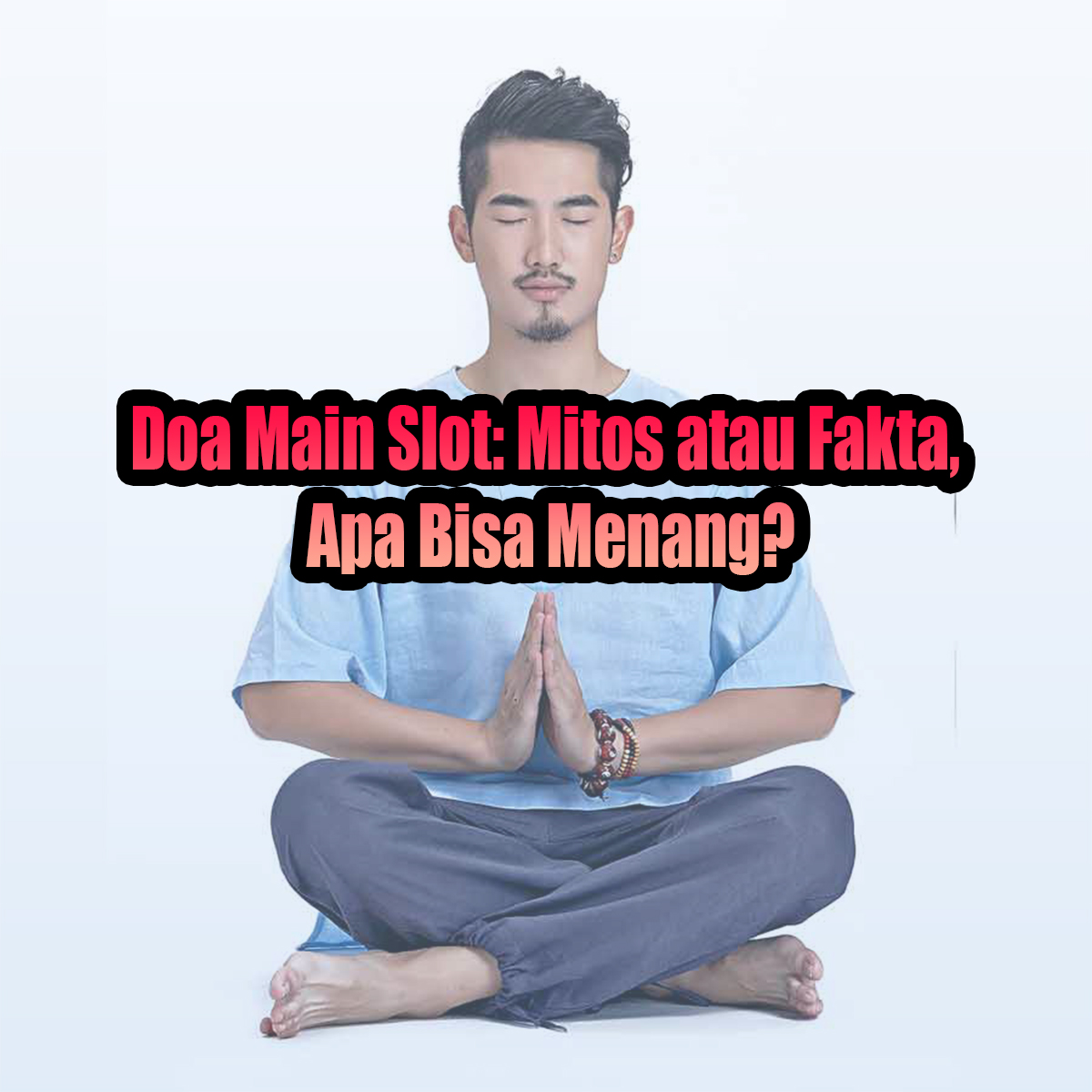 Doa Saat Bermain Slot: Mitos atau Fakta, Apa Bisa Menang?