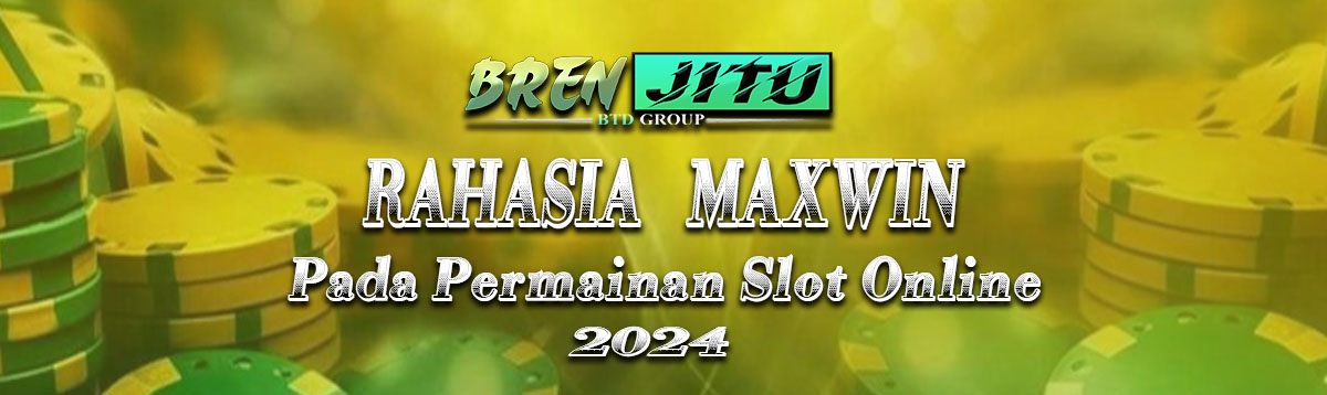 Rahasia Maxwin Pada Permainan Slot Online 2024