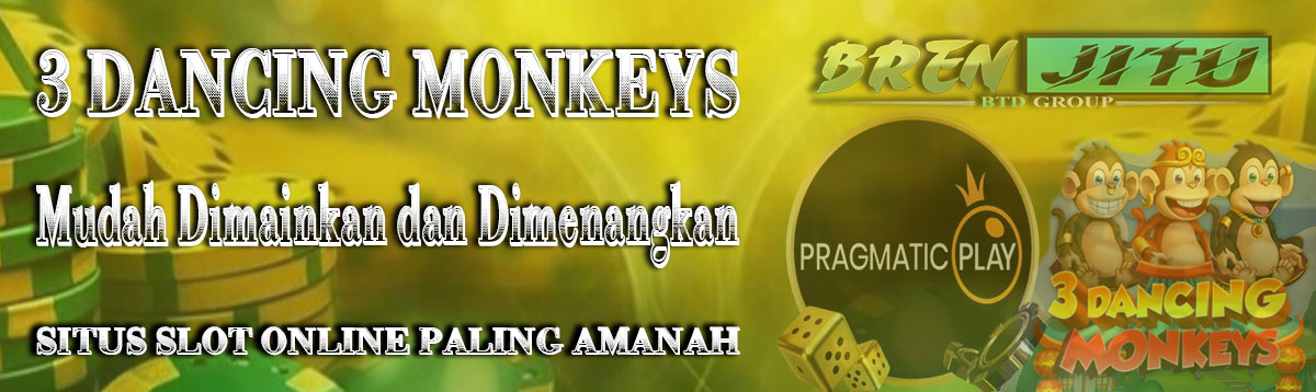 3 Dancing Monkeys : Game Slot yang Mudah Dimainkan dan Dimenangkan