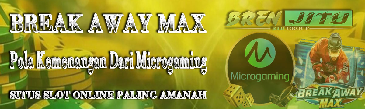 BREAK AWAY MAX : Pola Kemenangan Dari Microgaming