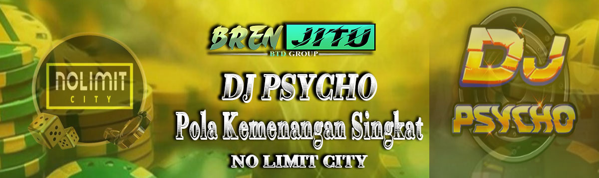 DJ PSYCHO : Pola Kemenangan Singkat Nolimit City