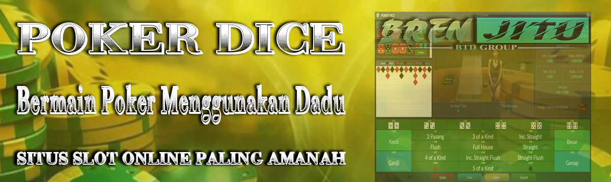 POKER DICE : Bermain Poker Menggunakan Dadu Secara Online